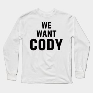We Want Cody Funny Long Sleeve T-Shirt